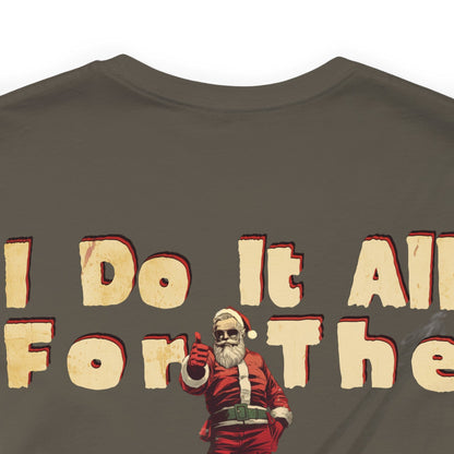 I Do It All For the Ho Ho Ho's T-Shirt