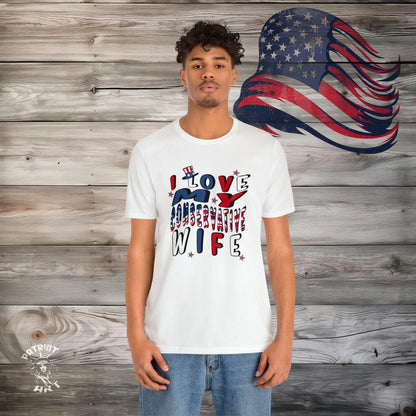 I Love My Conservative Wife T-Shirt