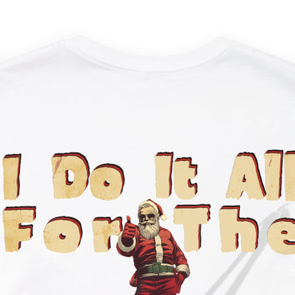 I Do It All For the Ho Ho Ho's T-Shirt