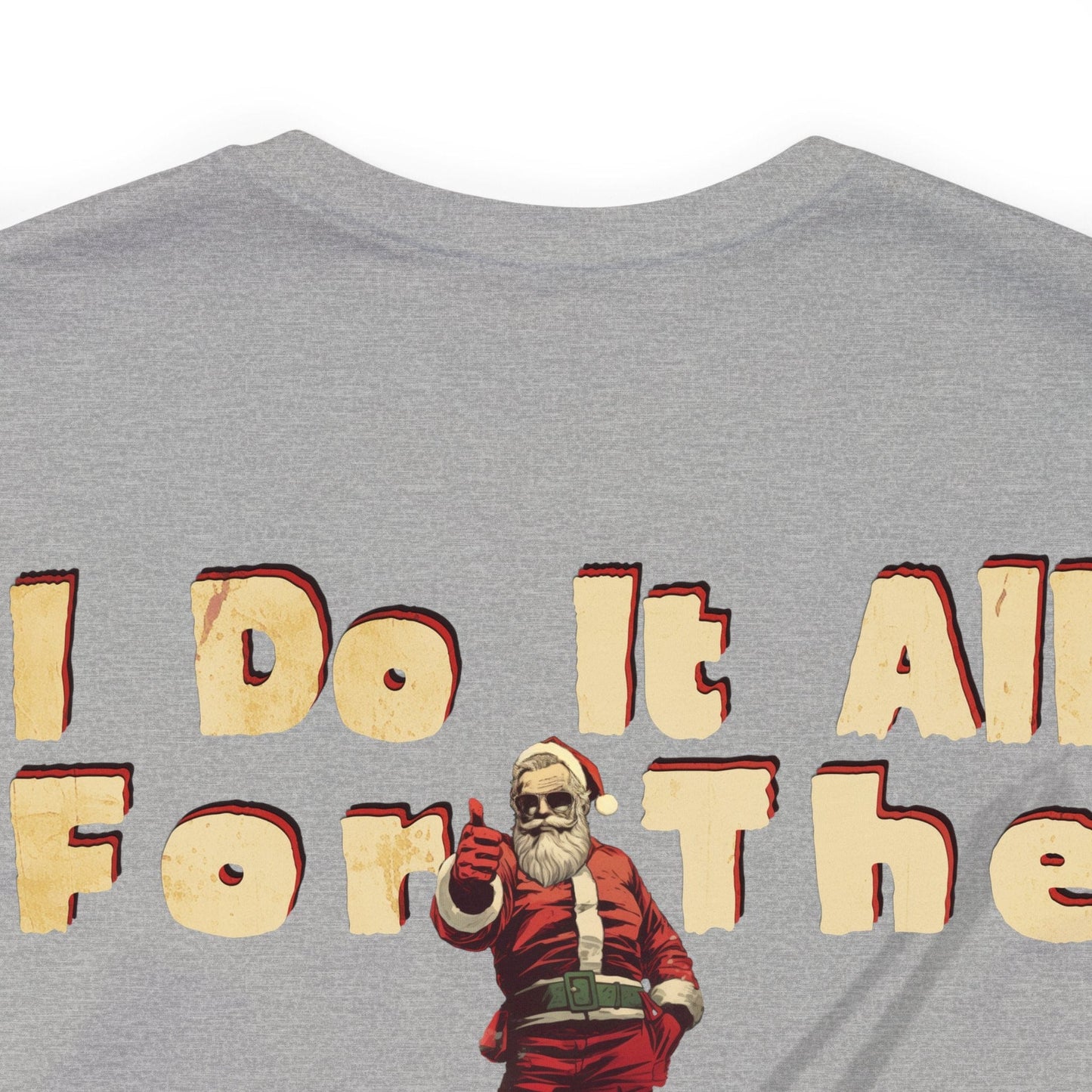 I Do It All For the Ho Ho Ho's T-Shirt