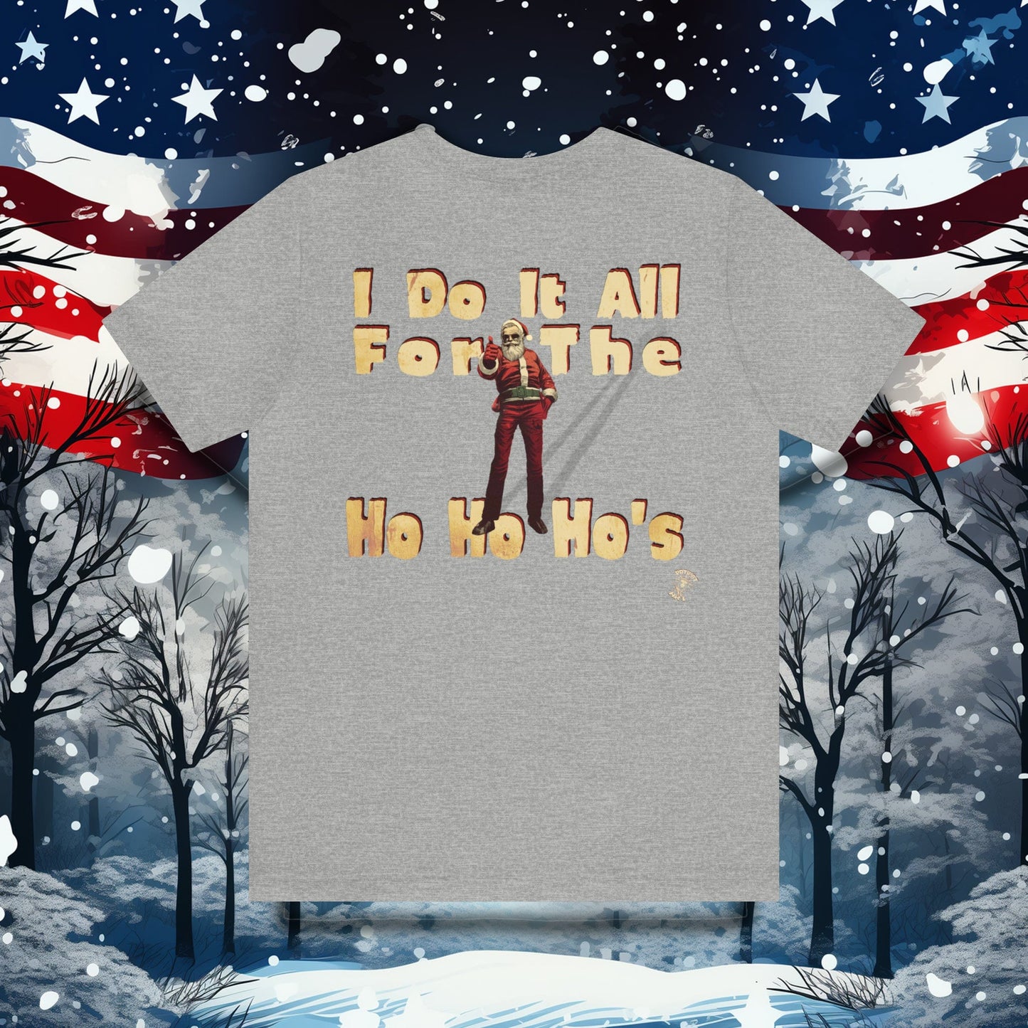 I Do It All For the Ho Ho Ho's T-Shirt