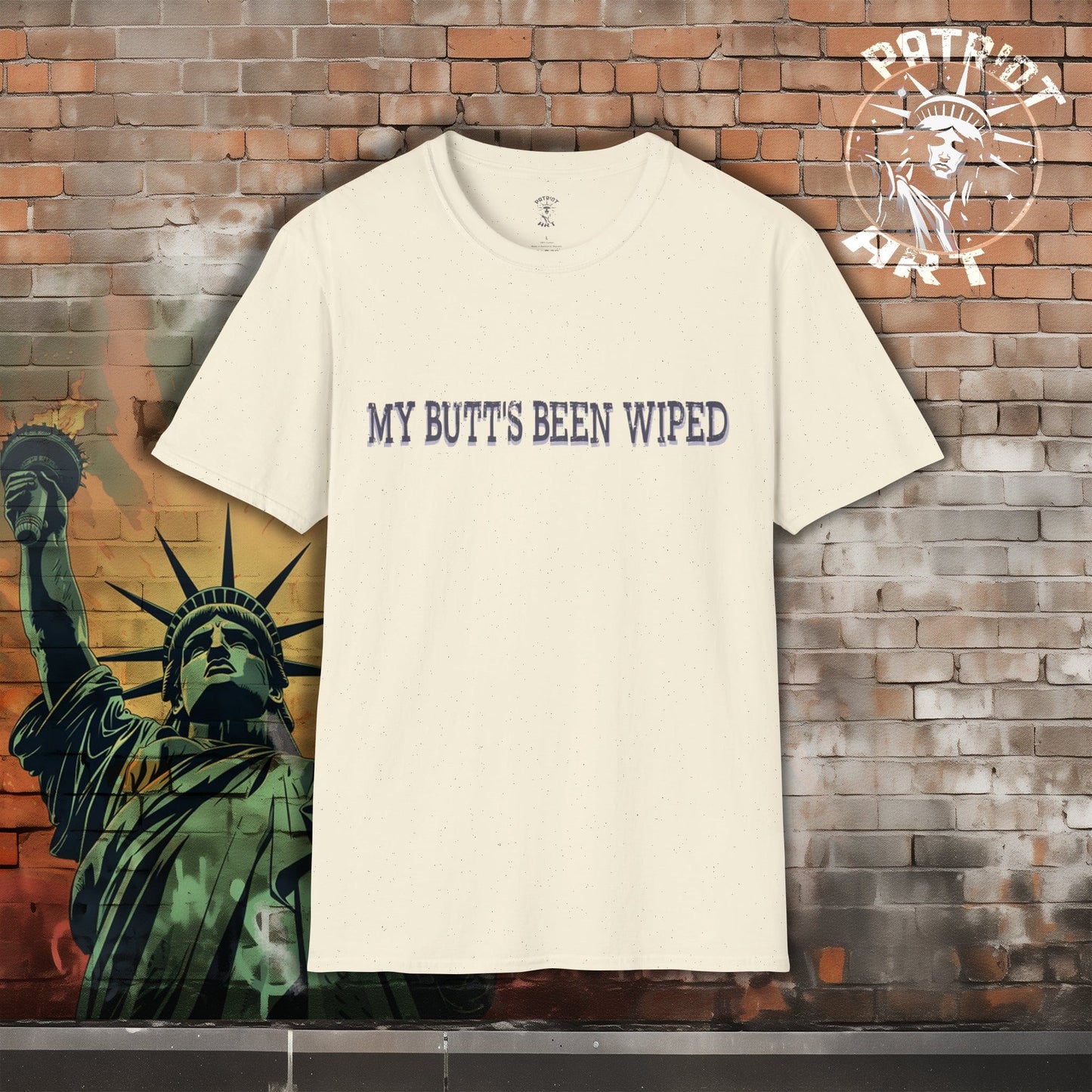 My Butt's Been Wiped T-Shirt