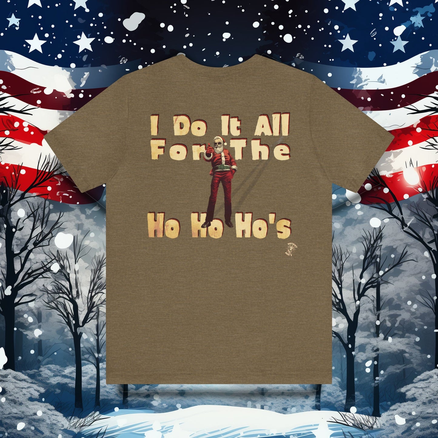 I Do It All For the Ho Ho Ho's T-Shirt