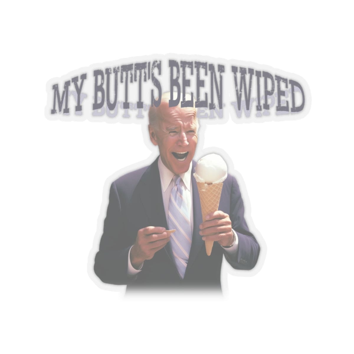 My Butt's Been Wiped Kiss-Cut Stickers