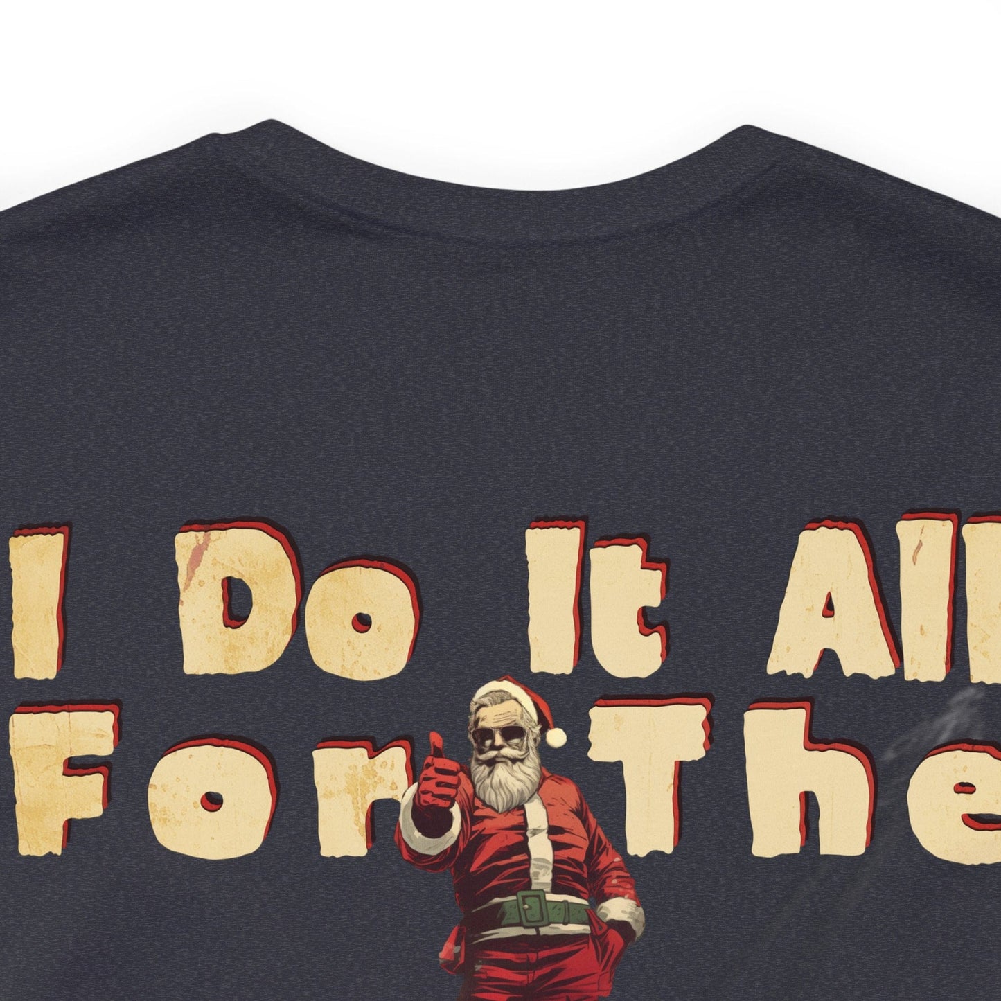 I Do It All For the Ho Ho Ho's T-Shirt