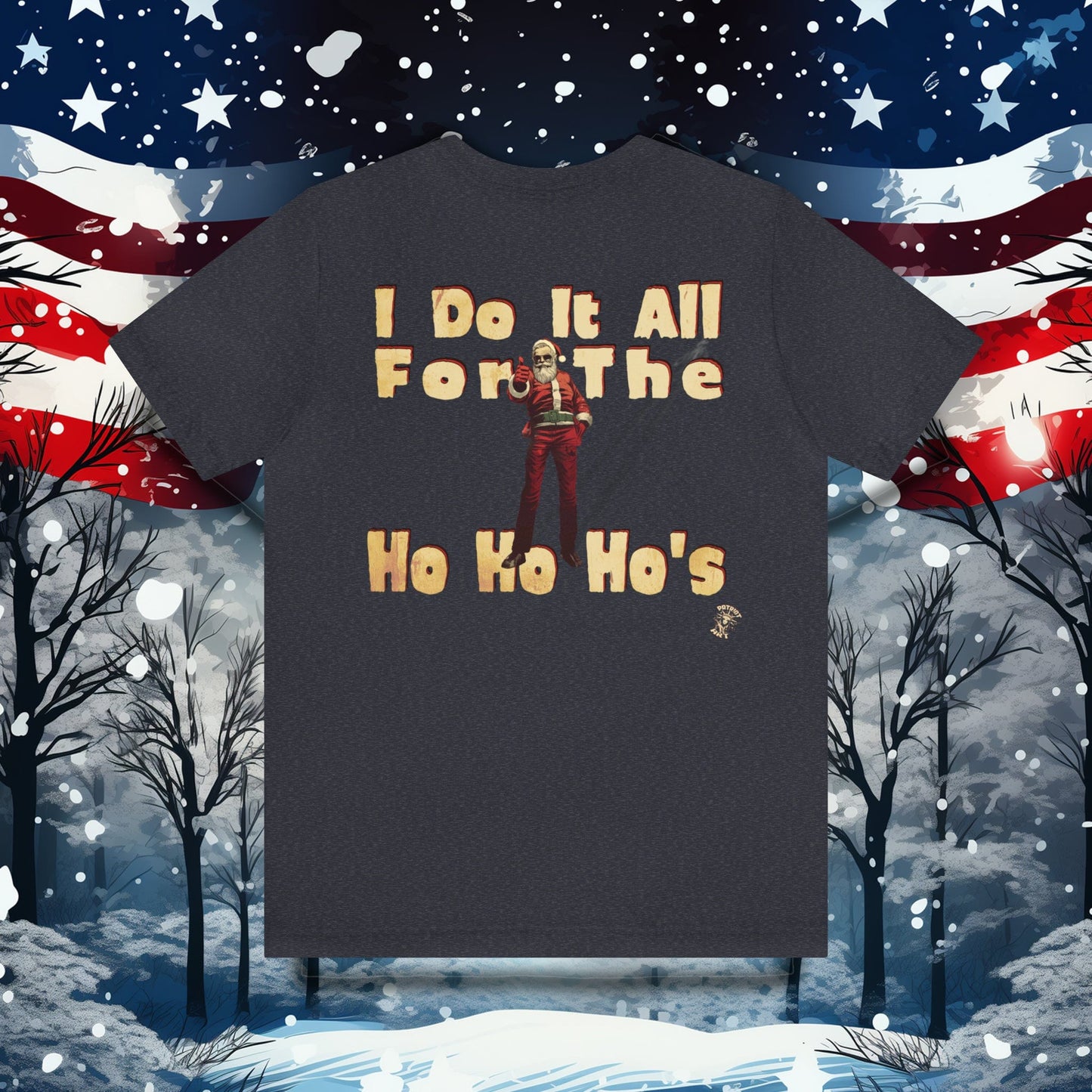 I Do It All For the Ho Ho Ho's T-Shirt