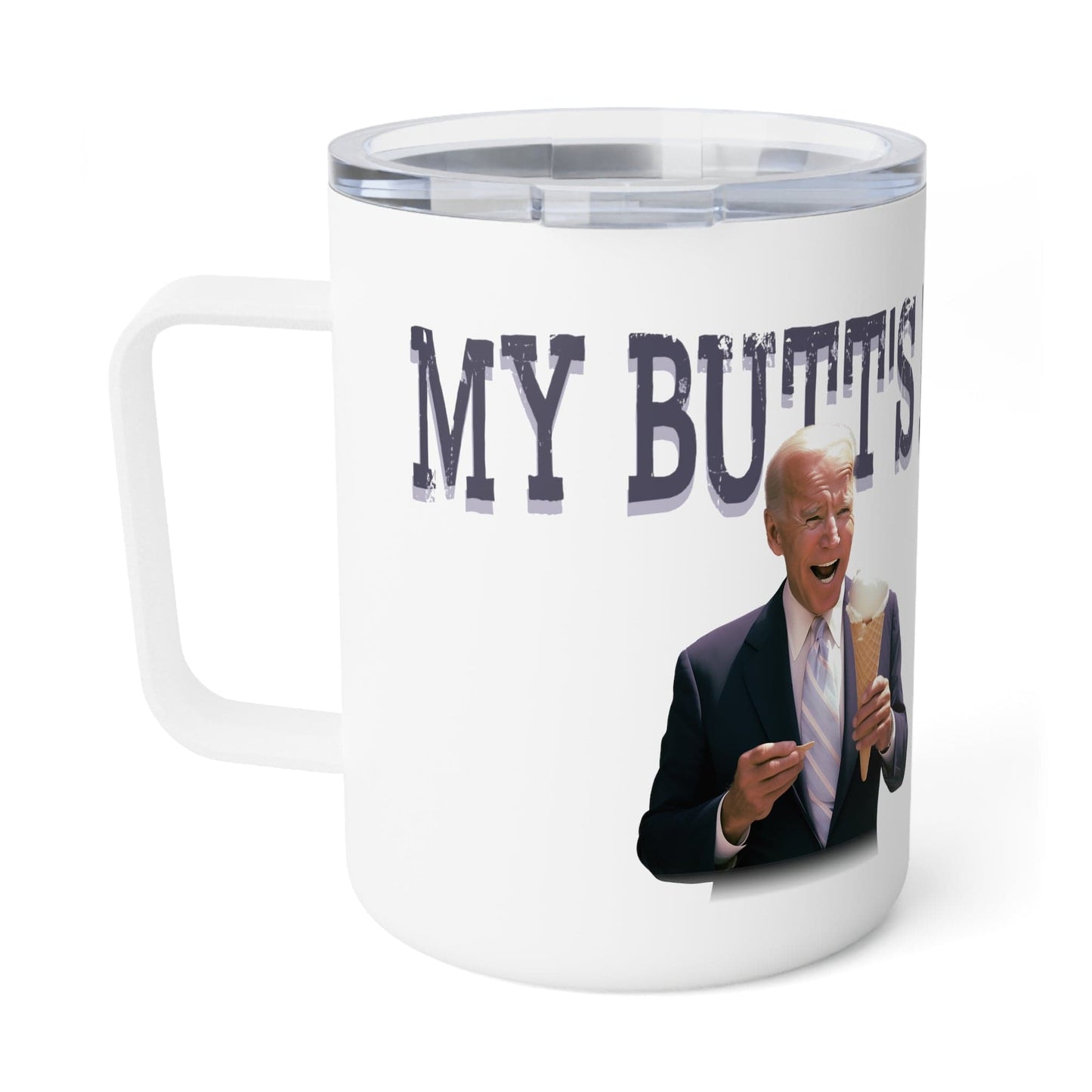 My Butt's Been Wiped 10oz Insulated Coffee Mug