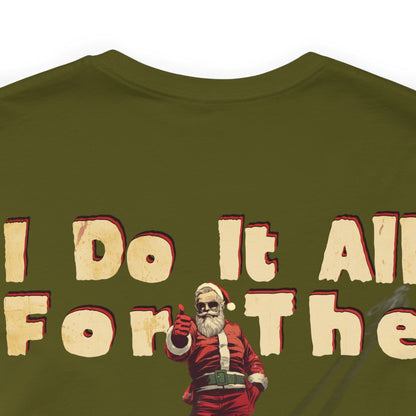 I Do It All For the Ho Ho Ho's T-Shirt