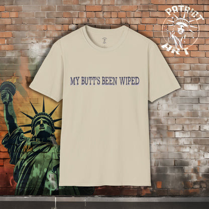 My Butt's Been Wiped T-Shirt