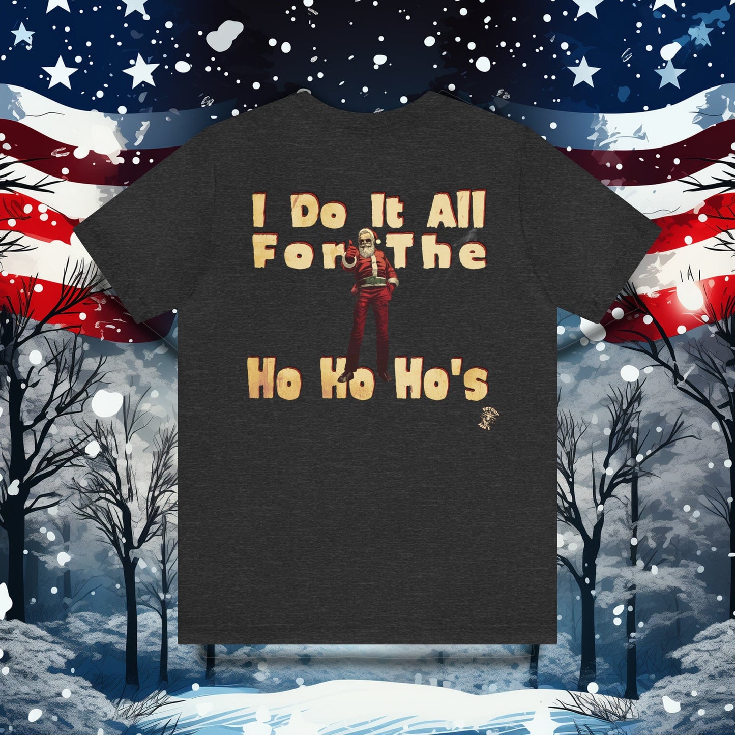 I Do It All For the Ho Ho Ho's T-Shirt